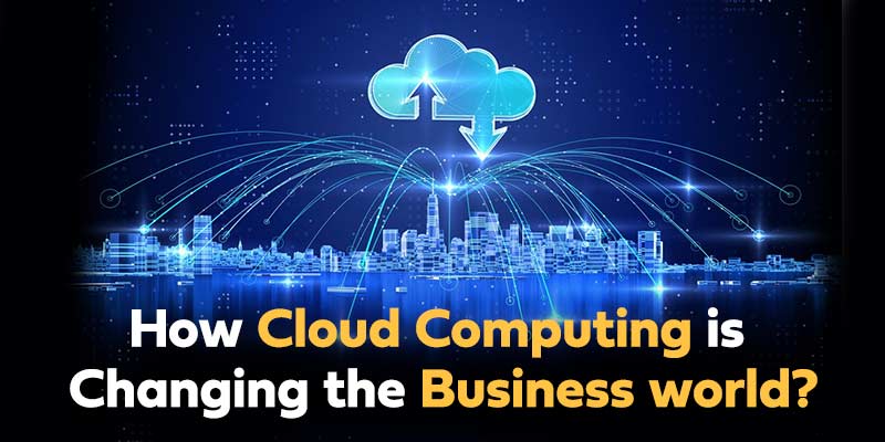 How Cloud computing is changing the business world