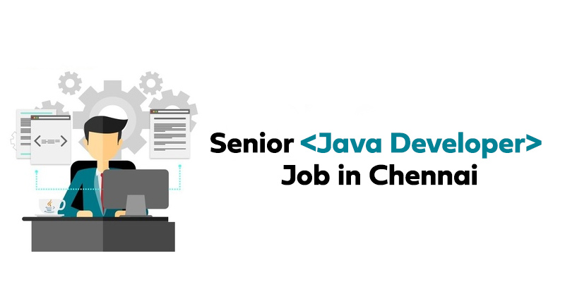 Senior Java Developer Job in Chennai