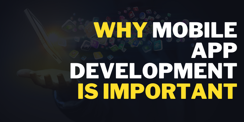 Why Mobile App Development is Important?