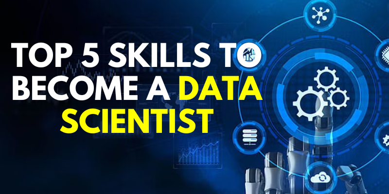 Top skills to become a Data Scientist