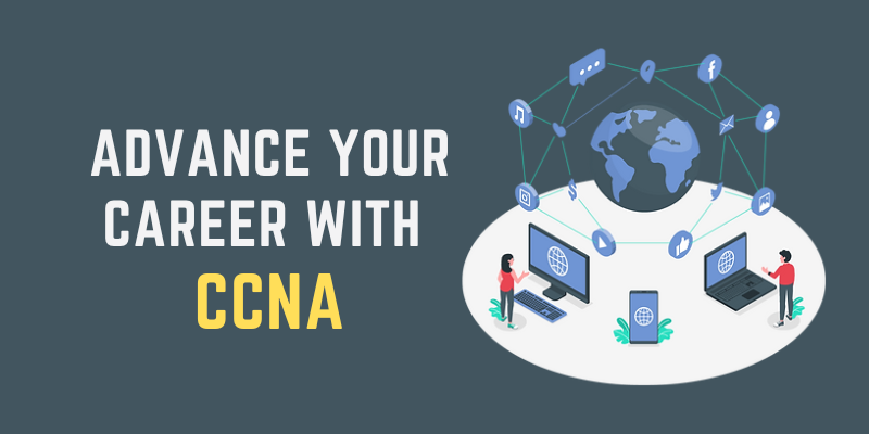 How can CCNA certification elevate your networking career?