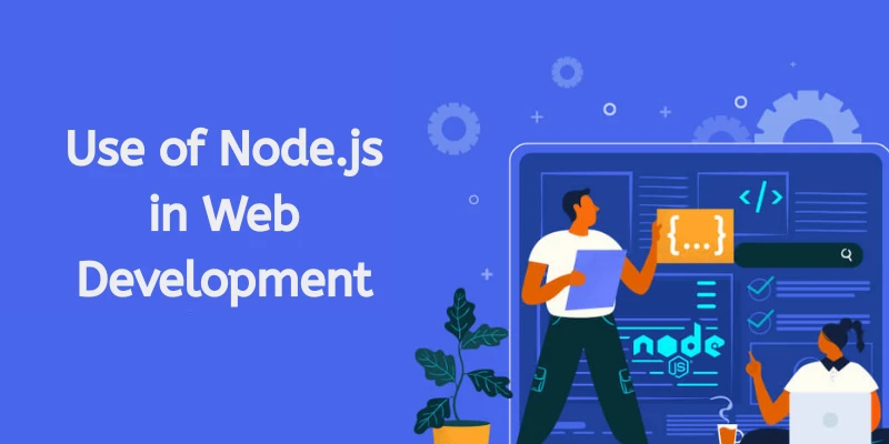 What Is The Use Of Node.js in Web Development